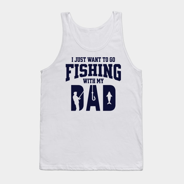 I Just Want To Go Fishing With My Dad Tank Top by NorseMagic